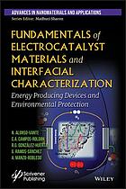 Fundamentals Of Electrocatalyst Materials And Interfacial Characterization Energy Producing Devices And Environmental Protection Alonsovante