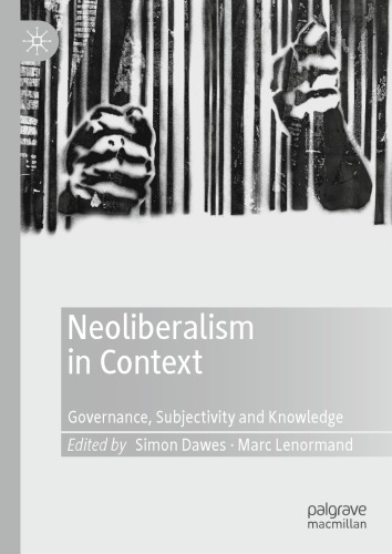 Neoliberalism In Context Governance Subjectivity And Knowledge Simon Dawes