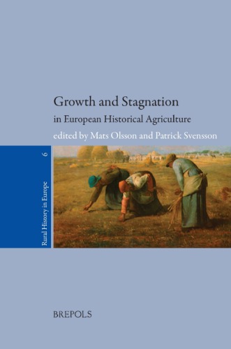 Growth And Stagnation In European Historical Agriculture Mats Olsson