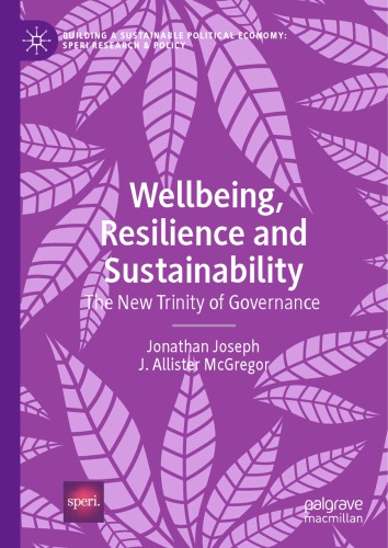 Wellbeing Resilience And Sustainability The New Trinity Of Governance Jonathan Joseph