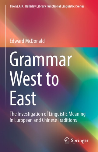 Grammar West To East The Investigation Of Linguistic Meaning In European And Chinese Traditions Edward Mcdonald