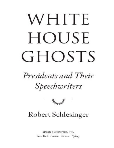 White House Ghosts Presidents And Their Speechwriters Robert Schlesinger