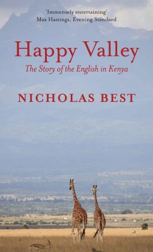 Happy Valley The Story Of The English In Kenya Nicholas Best