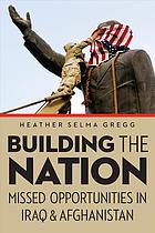 Building The Nation Missed Opportunities In Iraq And Afghanistan Heather Selma Gregg