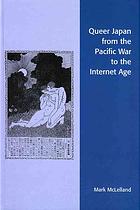 Queer Japan From The Pacific War To The Internet Age Mark J Mclelland
