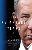 The Netanyahu Years Ben Caspit