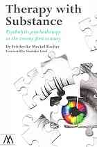 Therapy With Substance Psycholytic Psychotherapy In The Twenty First Century Friederike Meckel Fischer