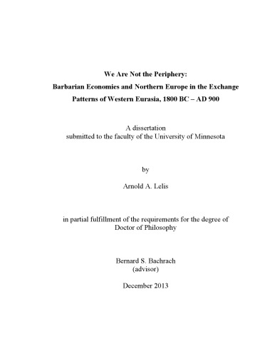 We Are Not The Periphery Barbarian Economies And Northern Europe In The Exchange Patterns Of Western Eurasia 1800 Bc Ad 900 Arnold A Lelis