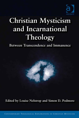 Christian Mysticism And Incarnational Theology Between Transcendence And Immanence By Louise Nelstrop Editor
