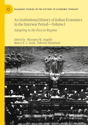 An Institutional History Of Italian Economics In The Interwar Period Volume I Adapting To The Fascist Regime Massimo Mario Augello