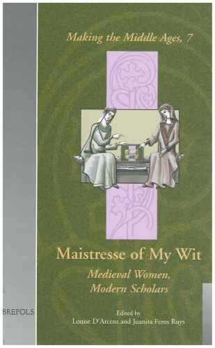 Maistresse Of My Wit Medieval Women Modern Scholars Louise Darcens