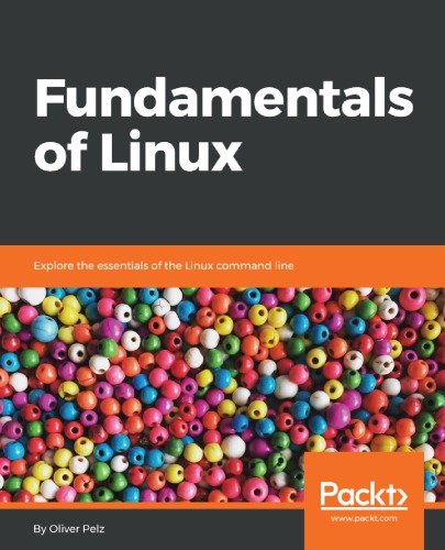 Fundamentals Of Linux Explore The Essentials Of The Linux Command Line Oliver Pelz