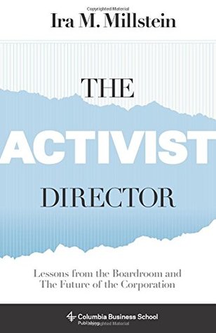 The Activist Director Lessons From The Boardroom And The Future Of The Corporation Hardcover Ira M Millstein