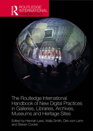 The Routledge International Handbook Of New Digital Practices In Galleries Libraries Archives Museums And Heritage Sites Hannah Lewi
