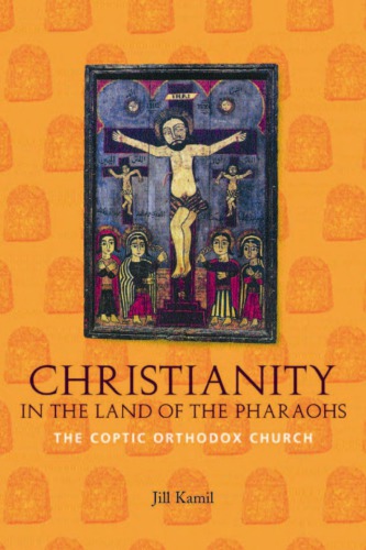 Christianity In The Land Of The Pharaohs 1 Edition Jill Kamil