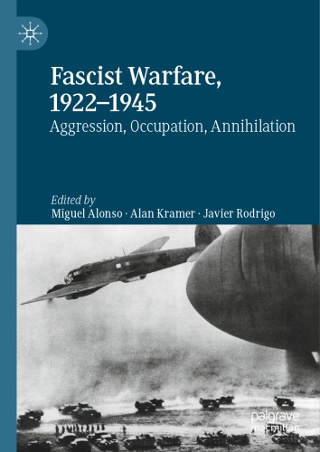 Fascist Warfare 19221945 Aggression Occupation Annihilation Miguel Alonso