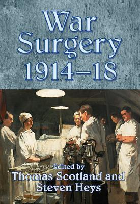 War Surgery 191418 Thomas Scotland Steven Heys