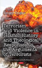 Terrorism And Violence In Islamic History And Theological Responses To The Arguments Of Terrorists Recep Doan