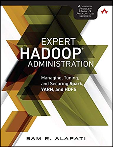 Expert Hadoop Administration Managing Tuning And Securing Spark Yarn And Hdfs 1st Edition Sam R Alapati