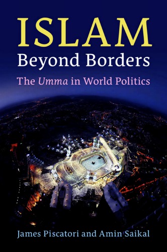 Islam Beyond Borders The Umma In World Politics James Piscatori Amin Saikal