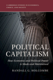 Political Capitalism How Economic And Political Power Is Made And Maintained Ebook Randall G Holcombe