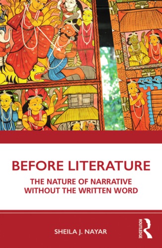 Before Literature The Nature Of Narrative Without The Written Word Sheila J Nayar