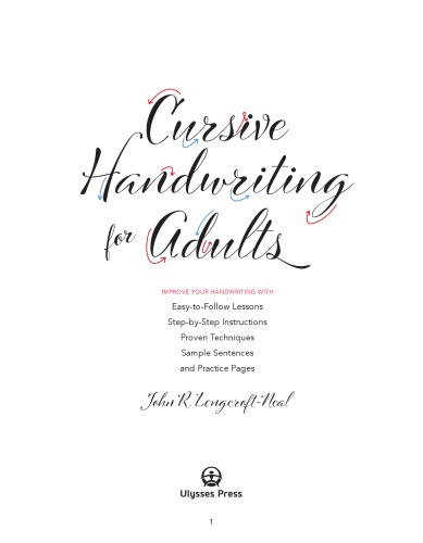Cursive Handwriting For Adults Easytofollow Lessons Stepbystep Instructions Proven Techniques Sample Sentences And Practice Pages To Improve Your Handwriting John Neal