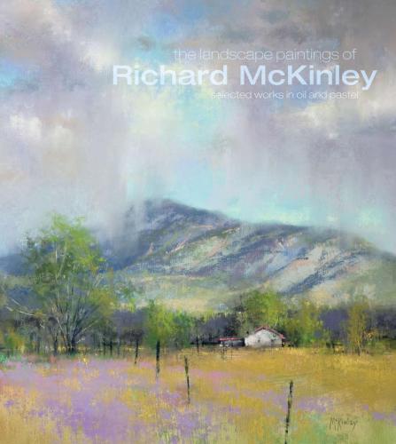 The Landscape Paintings Of Richard Mckinley Selected Works In Oil And Pastel Hardcover Richard Mckinley