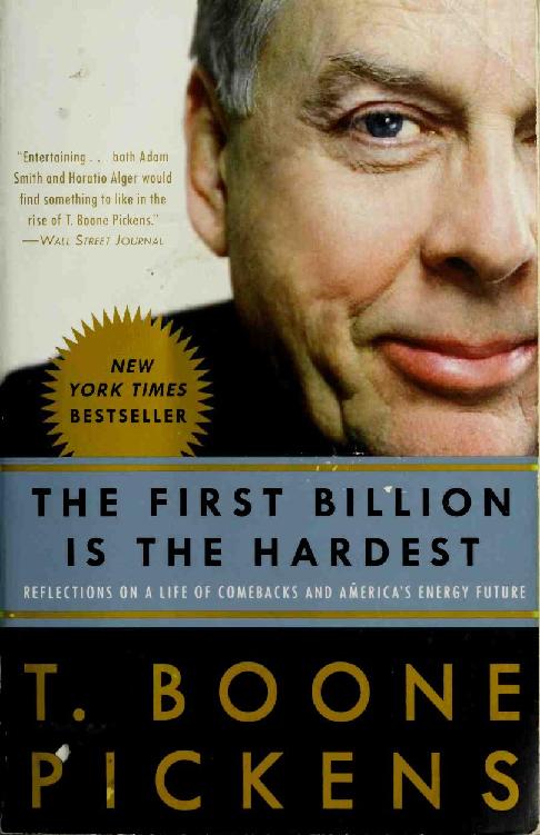 The First Billion Is The Hardest Reflections On A Life Of Comebacks And Americas Energy Future T Boone Pickens Pickens