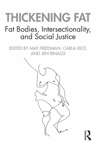 Thickening Fat Fat Bodies Intersectionality And Social Justice 1st Edition May Friedman
