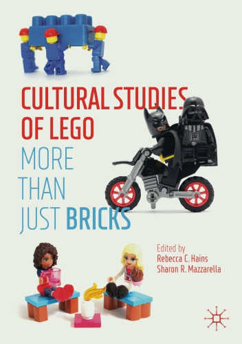 Cultural Studies Of Lego More Than Just Bricks Rebecca Hains