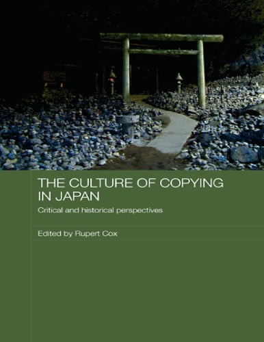 The Culture Of Copying In Japan Critical And Historical Perspectives Rupert Cox