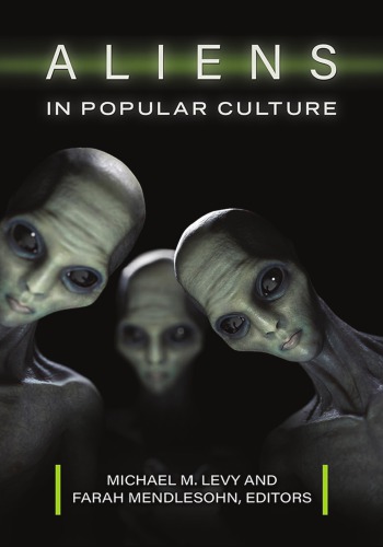 Aliens In Popular Culture Michael M Levy Farah Mendlesohn