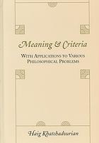 Meaning And Criteria With Applications To Various Philosophical Problems Khatchadourian