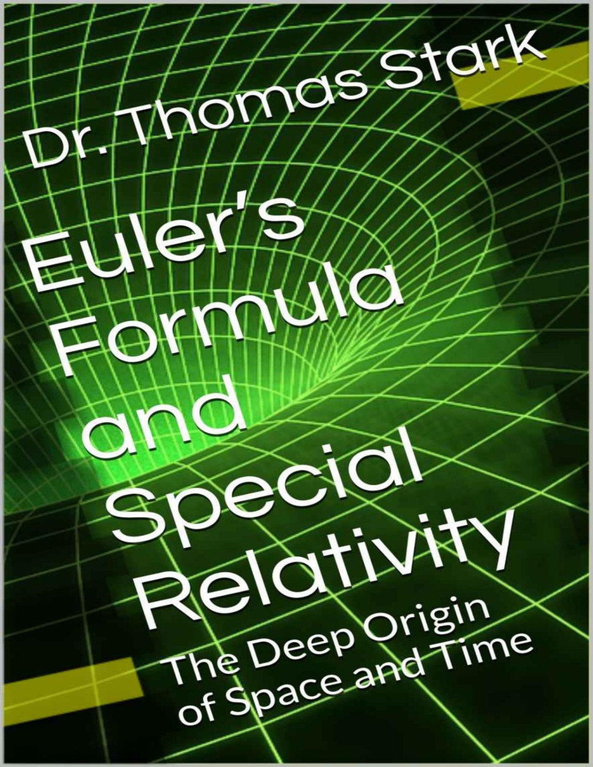 Eulers Formula And Special Relativity The Deep Origin Of Space And Time The Truth Series Book 1 1st Edition Dr Thomas Stark Stark