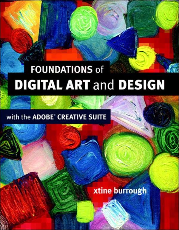 Foundations Of Digital Art And Design With Adobe Creative Cloud Xtine Burrough
