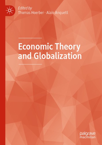 Economic Theory And Globalization Thomas Hoerber Alain Anquetil