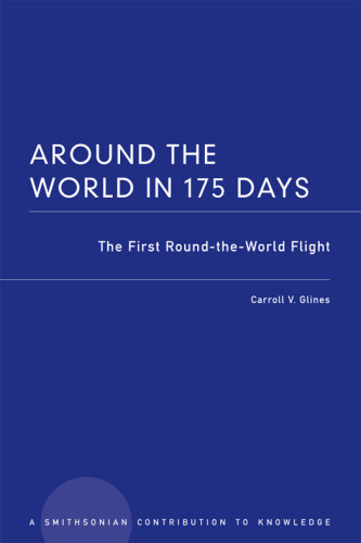 Around The World In 175 Days The First Roundtheworld Flight Carroll V Glines