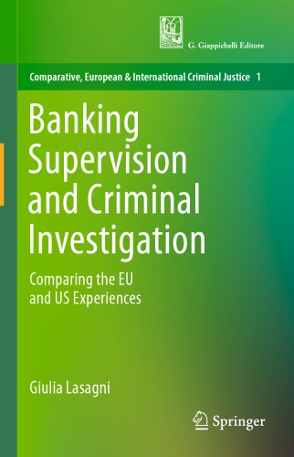 Banking Supervision And Criminal Investigation Comparing The Eu And Us Experiences Giulia Lasagni
