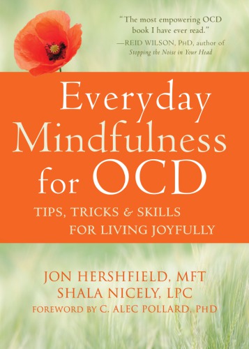 Everyday Mindfulness For Ocd Tips Tricks And Skills For Living Joyfully Jon Hershfield
