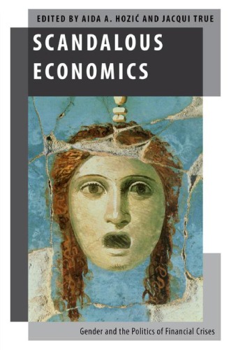 Scandalous Economics Gender And The Politics Of Financial Crises Aida A Hozic
