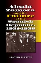 Alcala Zamora And The Failure Of The Spanish Republic 19311936 Alcalázamora Y Torres