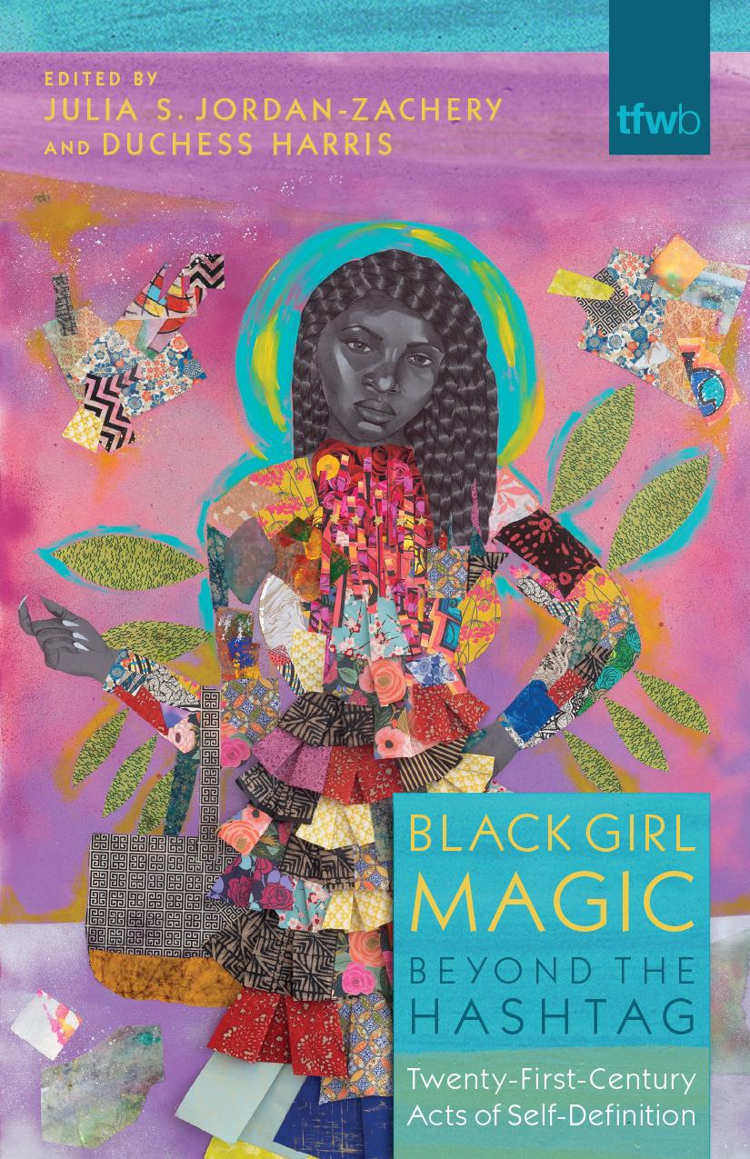 Black Girl Magic Beyond The Hashtag Twentyfirst Century Acts Of Selfdefinition Harris