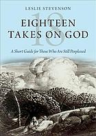 Eighteen Takes On God A Short Guide For Those Who Are Still Perplexed Leslie Stevenson