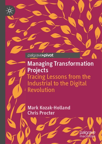 Managing Transformation Projects Tracing Lessons From The Industrial To The Digital Revolution Mark Kozakholland