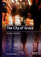 City Of Grace An Urban Manifesto Wadley David