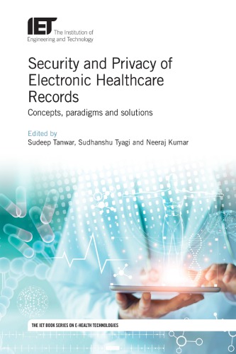 Security And Privacy Of Electronic Healthcare Records Concepts Paradigms And Solutions Sudeep Tanwar