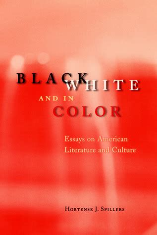 Black White And In Color Essays On American Literature And Culture Paperback Hortense Spillers