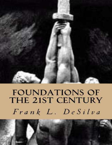 Foundations Of The Twenty First Century The Philosophy Of White Nationalism Frank L Desilva