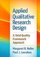 Applied Qualitative Research Design A Total Quality Framework Approach Lavrakas